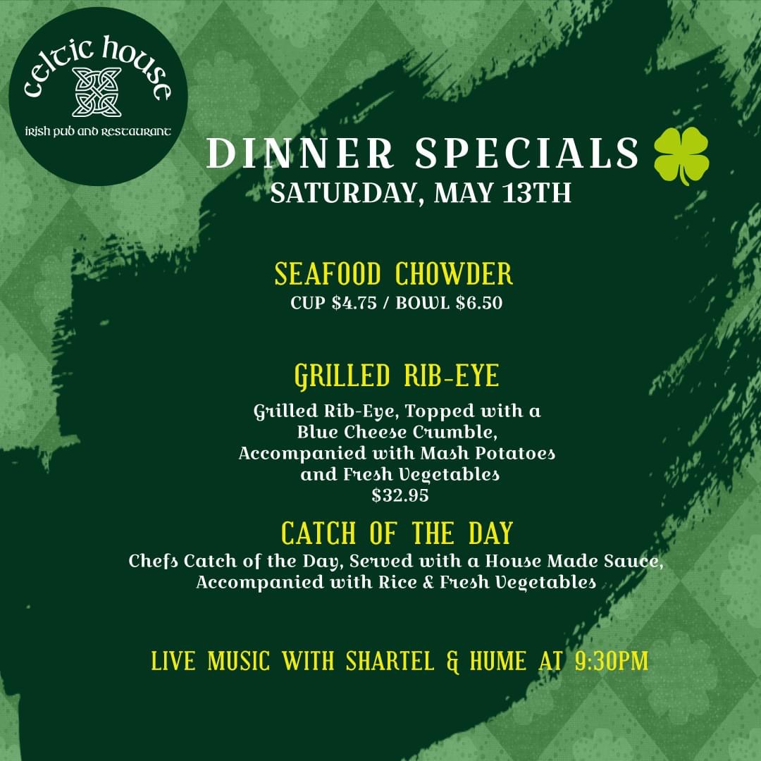 The Celtic House Saturday Dinner Specials 5-13-2023